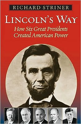 Cover for Richard Striner · Lincoln's Way: How Six Great Presidents Created American Power (Hardcover Book) (2010)