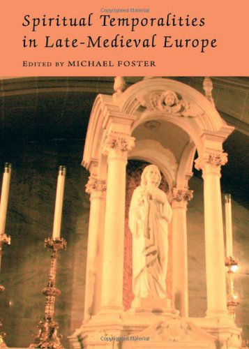 Cover for Michael Foster · Spiritual Temporalities in Late-medieval Europe (Paperback Book) (2010)