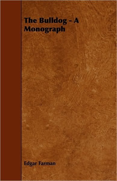 Cover for Edgar Farman · The Bulldog - a Monograph (Taschenbuch) (2010)