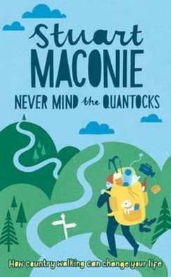 Cover for Maconie, Stuart (Author) · Never Mind the Quantocks: Stuart Maconie's Favourite Country Walks (Pocketbok) [UK edition] (2012)
