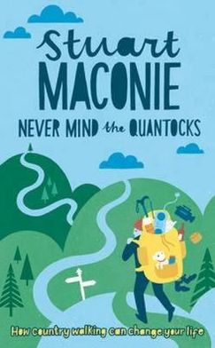 Cover for Maconie, Stuart (Author) · Never Mind the Quantocks: Stuart Maconie's Favourite Country Walks (Paperback Book) [UK edition] (2012)