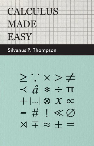 Cover for Silvanus Phillips Thompson · Calculus Made Easy: Being a Very-simplest Introduction to Those Beautiful Methods of Reckoning Which Are Generally Called by the Terrifyin (Paperback Book) (2010)