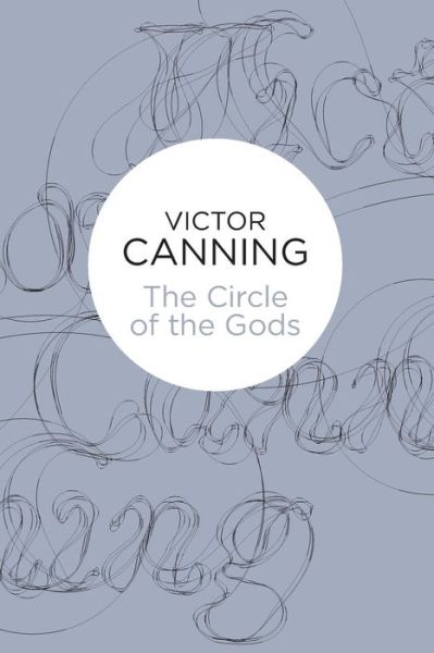 Circle of the Gods - Victor Canning - Other - Pan Macmillan - 9781447234654 - October 25, 2012