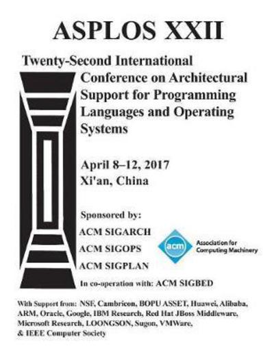 ASPLOS 17 Architectural Support for Programming Languages and Operating Systems - Asplos 17 Conference Committee - Bøker - ACM - 9781450344654 - 15. september 2017