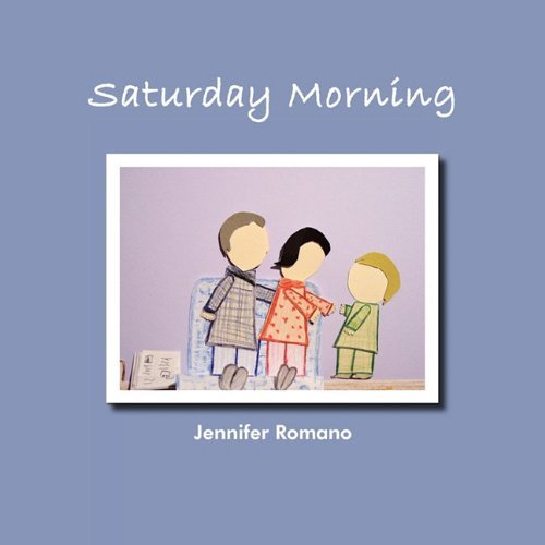 Saturday Morning - Jennifer Romano - Books - AuthorHouse - 9781452001654 - October 1, 2010