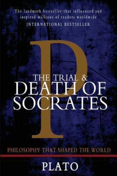 The Trial and Death of Socrates - Plato - Książki - Createspace Independent Publishing Platf - 9781453640654 - 21 czerwca 2010