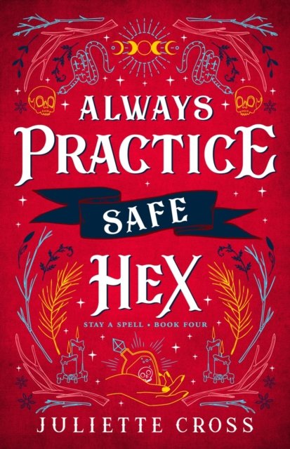 Cover for Juliette Cross · Always Practice Safe Hex: Stay A Spell Book 4 - Stay A Spell (Paperback Book) (2024)