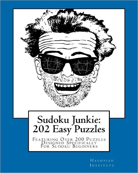 Cover for Hagopian Institute · Sudoku Junkie:  202 Easy Puzzles: Featuring over 200 Puzzles Designed Specifically for Sudoku Beginners (Paperback Book) (2010)