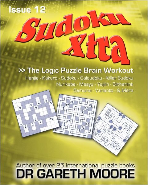 Sudoku Xtra Issue 12: the Logic Puzzle Brain Workout - Dr Gareth Moore - Books - CreateSpace Independent Publishing Platf - 9781456438654 - December 5, 2010