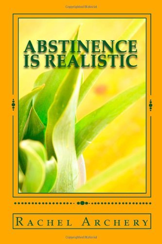 Cover for Ms Rachel V Archery · Abstinence is Realistic (Paperback Bog) [Lrg edition] (2011)
