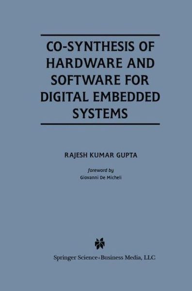 Cover for Rajesh Kumar Gupta · Co-Synthesis of Hardware and Software for Digital Embedded Systems - The Springer International Series in Engineering and Computer Science (Paperback Book) [Softcover reprint of the original 1st ed. 1995 edition] (2012)