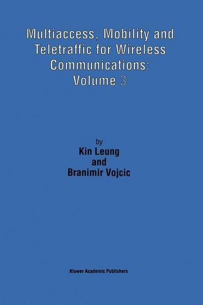 Cover for Kin Leung · Multiaccess, Mobility and Teletraffic for Wireless Communications: Volume 3 (Paperback Book) [Softcover reprint of the original 1st ed. 1999 edition] (2012)