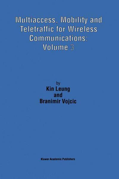 Cover for Kin Leung · Multiaccess, Mobility and Teletraffic for Wireless Communications: Volume 3 (Paperback Bog) [Softcover reprint of the original 1st ed. 1999 edition] (2012)