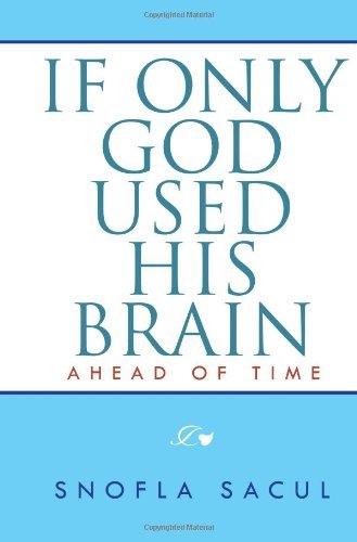 Cover for Snofla Sacul · If Only God Used His Brain: Ahead of Time (Paperback Bog) (2011)