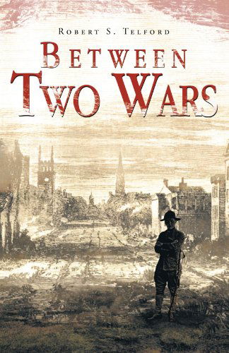Cover for Robert S. Telford · Between Two Wars (Paperback Book) (2012)