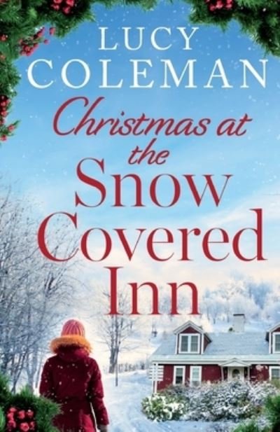 Cover for Lucy Coleman · Christmas at the Snow Covered Inn: a new charming and cosy festive romance about friendship, love and second chances (Paperback Bog) (2023)