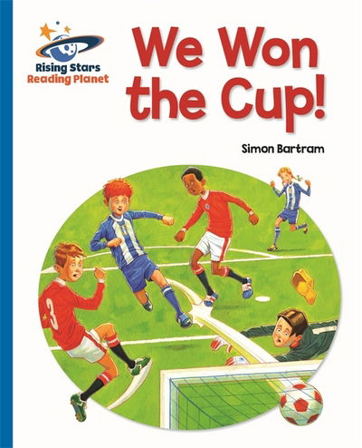 Cover for Simon Bartram · Reading Planet - We Won the Cup! - Blue: Galaxy - Rising Stars Reading Planet (Paperback Book) (2016)