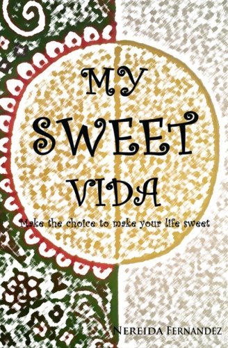 My Sweet Vida - Nereida Fernandez - Bøger - CreateSpace Independent Publishing Platf - 9781475040654 - 17. juni 2012