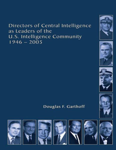 Cover for Central Intelligence Agency · Directors of Central Intelligence and Leaders of the U.s. Intelligence Community (Paperback Book) (2012)