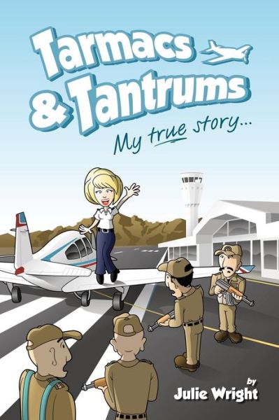 Cover for Julie Wright · Tarmacs &amp; Tantrums: My True Story... (Paperback Book) (2012)