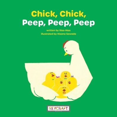 Chick, Chick, Peep, Peep, Peep - Xiao Mao - Książki - Reycraft Books - 9781478870654 - 13 grudnia 1901