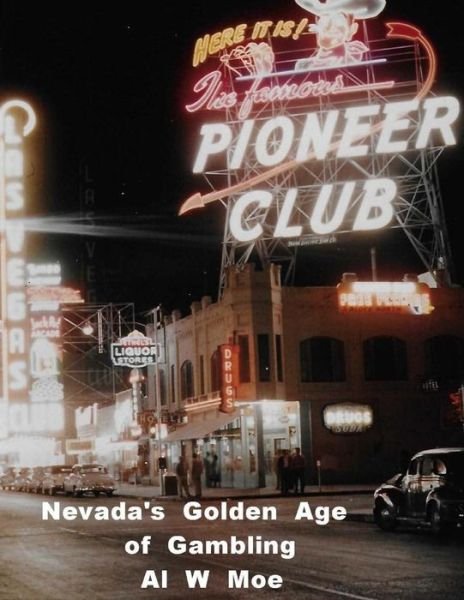 Cover for Al W Moe · Nevada's Golden Age of Gambling: the Casinos 1931-1981 (Paperback Book) (2012)