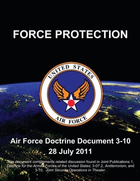 Cover for U S Air Force · Force Protection - Air Force Doctrine Document (Afdd) 3-10 (Pocketbok) (2012)