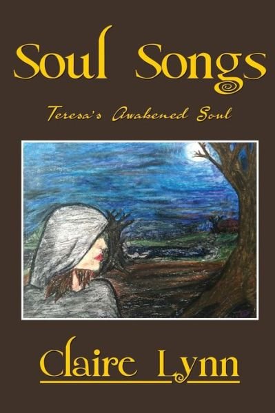 Cover for Claire Lynn · Soul Songs: Teresa's Awakened Soul (Pocketbok) (2014)