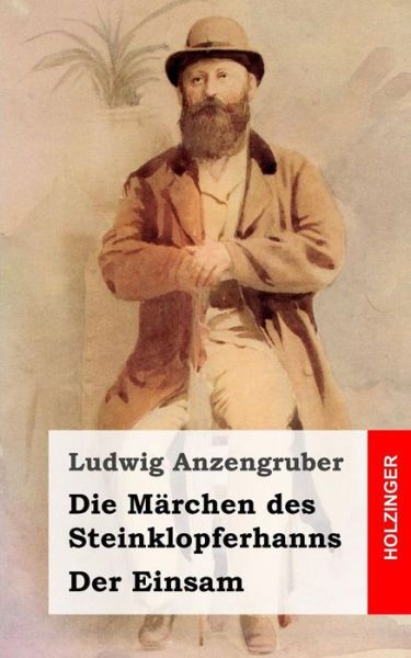 Cover for Ludwig Anzengruber · Die Marchen Des Steinklopferhanns / Der Einsam (Pocketbok) (2013)