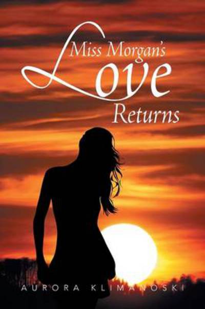 Cover for Aurora Klimanoski · Miss Morgan's Love Returns (Paperback Book) (2013)