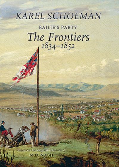 Cover for Karel Schoeman · Bailie's Party: The frontiers, 1834-1852: Book 3 (Hardcover Book) (2020)