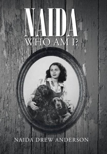 Cover for Naida Drew Anderson · Naida: Who Am I? (Innbunden bok) (2014)