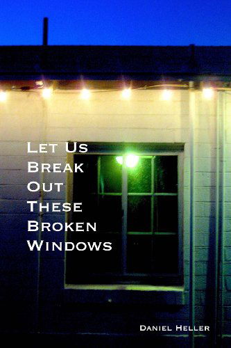 Cover for Daniel Heller · Let Us Break out These Broken Windows (Paperback Book) (2013)