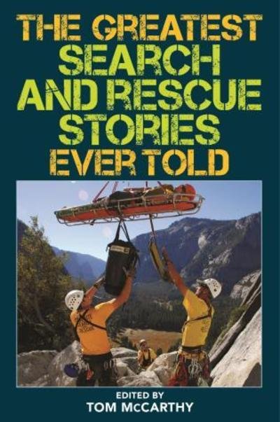 The Greatest Search and Rescue Stories Ever Told - Greatest - Tom McCarthy - Livres - Rowman & Littlefield - 9781493039654 - 29 août 2019