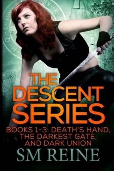 Cover for S M Reine · The Descent Series, Books 1-3 : Death's Hand, The Darkest Gate, and Dark Union : An Urban Fantasy Omnibus (Paperback Bog) (2013)