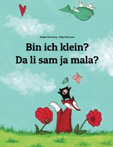 Bin ich klein? Jesam li ja mala?: Kinderbuch Deutsch-Kroatisch (zweisprachig / bilingual) - Bilinguale Bucher (Deutsch-Kroatisch) Von Philipp Winterberg - Philipp Winterberg - Libros - Createspace Independent Publishing Platf - 9781493659654 - 3 de noviembre de 2013