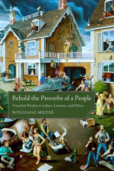 Cover for Wolfgang Mieder · Behold the Proverbs of a People Proverbial Wisdom in Culture, Literature, and Politics (Book) (2017)