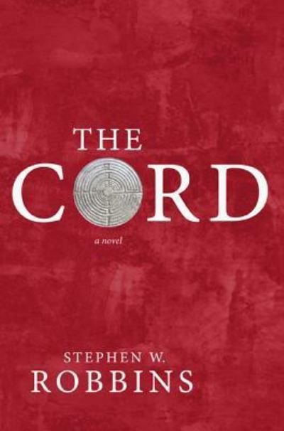 Cover for Stephen W Robbins · The Cord (Gebundenes Buch) (2015)