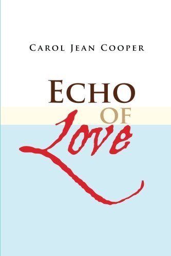 Carol Jean Cooper · Echo of Love (Taschenbuch) (2014)