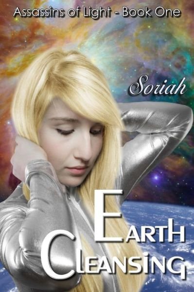 Cover for Soriah · Assassins of Light: Book One: Earth Cleansing (Paperback Book) (2014)