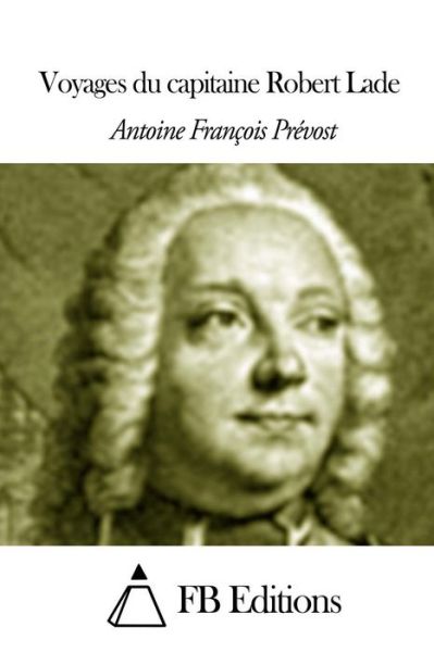 Cover for Antoine Francois Prevost D\'exiles · Voyages Du Capitaine Robert Lade (Paperback Book) (2014)