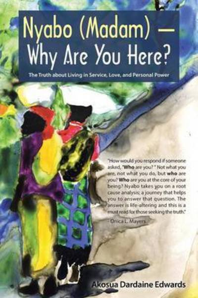 Cover for Akosua Dardaine Edwards · Nyabo (Madam) - Why Are You Here?: the Truth About Living in Service, Love, and Personal Power (Pocketbok) (2015)