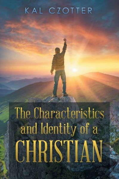 Cover for Kal Czotter · The Characteristics and Identity of a Christian (Pocketbok) (2016)