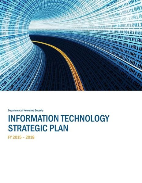 Cover for Department of Homeland Security · Information Technology Strategic Plan Fy 2015-2018 (Pocketbok) (2015)