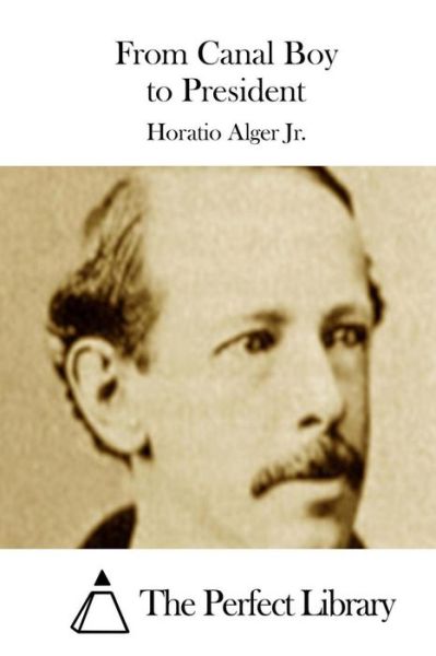 Cover for Alger, Horatio, Jr · From Canal Boy to President (Paperback Book) (2015)