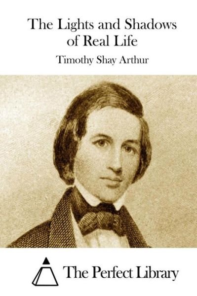Cover for Timothy Shay Arthur · The Lights and Shadows of Real Life (Paperback Book) (2015)
