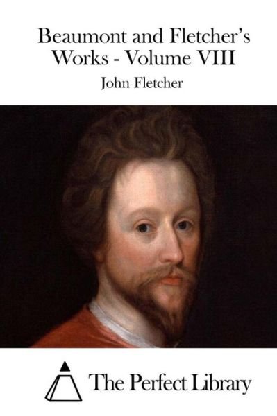 Cover for John Fletcher · Beaumont and Fletcher's Works - Volume Viii (Paperback Book) (2015)