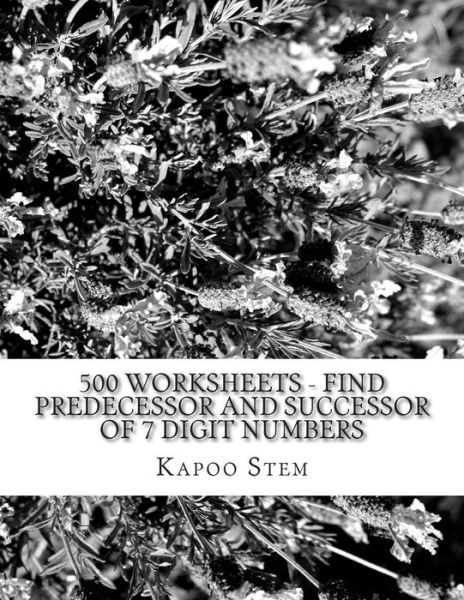 Cover for Kapoo Stem · 500 Worksheets - Find Predecessor and Successor of 7 Digit Numbers: Math Practice Workbook (Taschenbuch) (2015)