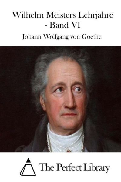 Cover for Johann Wolfgang Von Goethe · Wilhelm Meisters Lehrjahre - Band Vi (Taschenbuch) (2015)