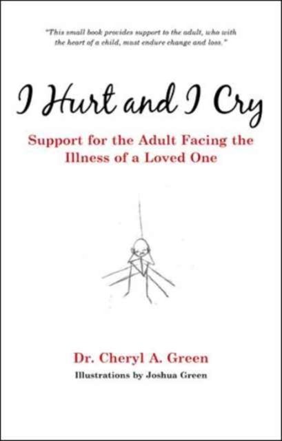 Dr Cheryl a Green · I Hurt and I Cry (Paperback Book) (2016)